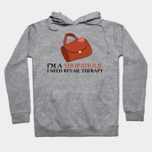 I'm A Shopaholic I Need Retail Therapy Hoodie